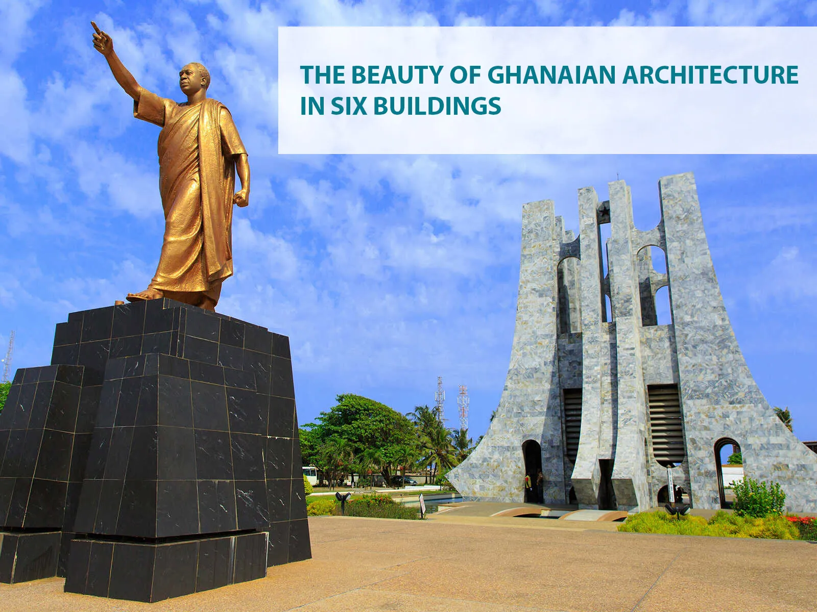 THE BEAUTY OF GHANAIAN ARCHITECTURE IN SIX BUILDINGS